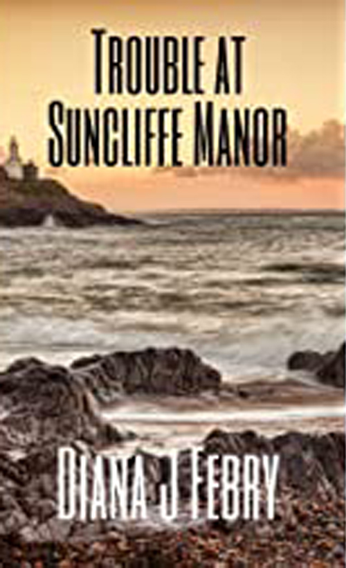 Cover of Diana J. Febry's novel Trouble at Suncliffe Manor